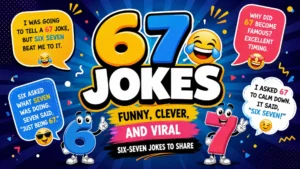 67 jokes graphic featuring funny six-seven humor, colorful cartoon numbers, and playful speech bubbles