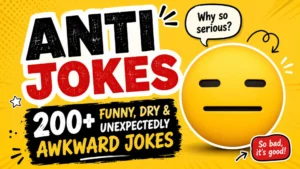 Anti jokes with funny, dry, and unexpectedly awkward humor
